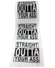 Load image into Gallery viewer, Straight Outta Your Ass Toilet Paper