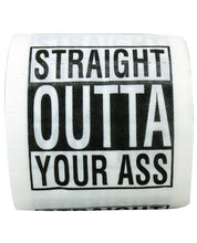 Load image into Gallery viewer, Straight Outta Your Ass Toilet Paper